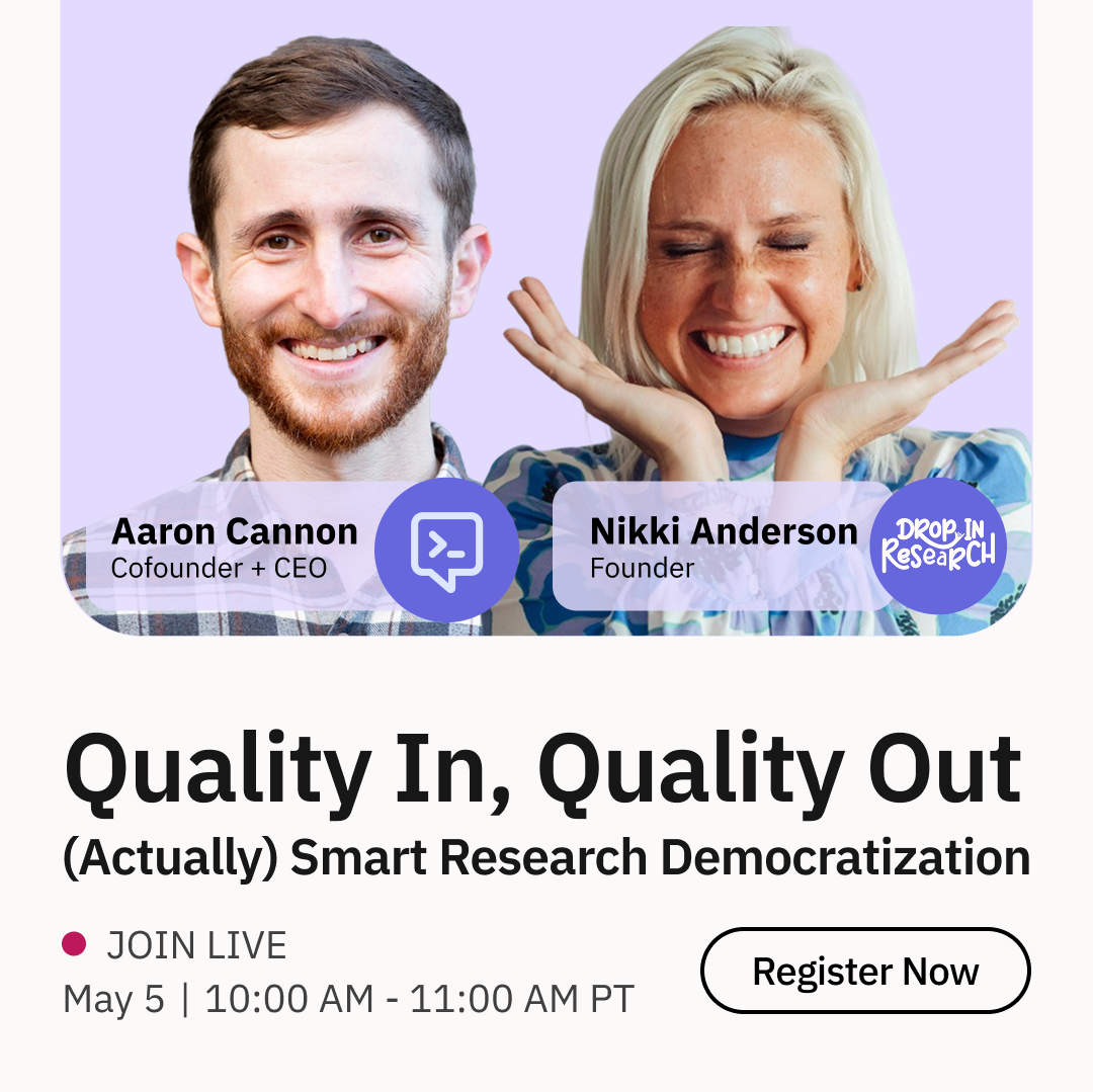 Webinar promo graphic: Quality In, Quality Out — Actually Smart Research Democratization